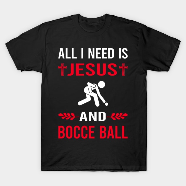 I Need Jesus And Bocce Ball Bocci Boccie T-Shirt by Good Day